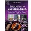 Energetische Hausreinigung - Bestseller in Neuauflage von Georg Huber