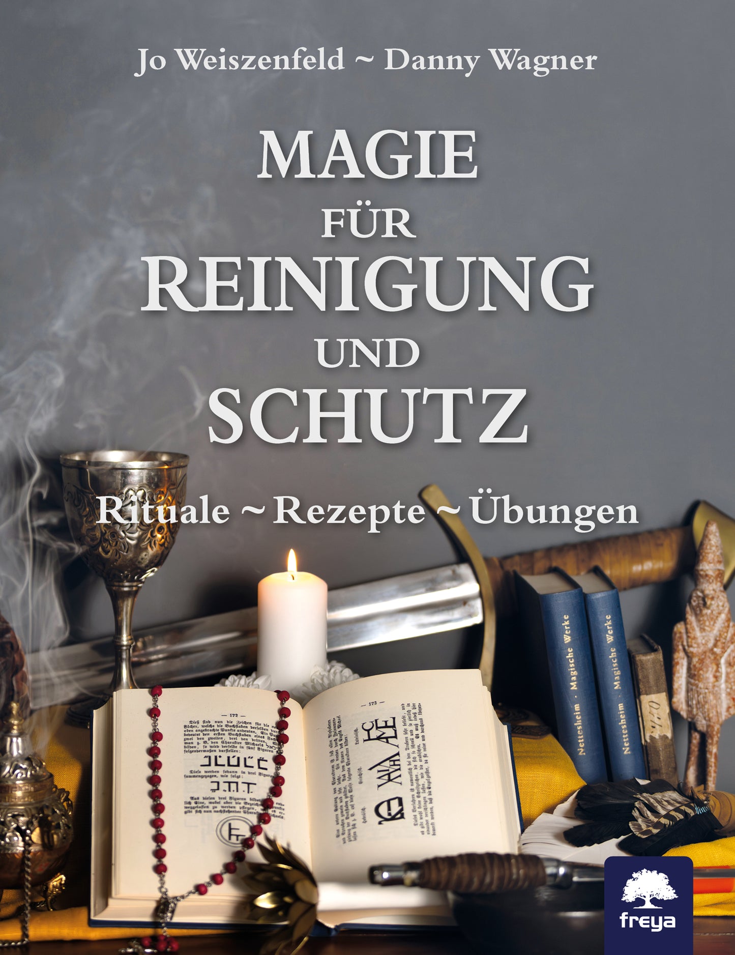 Magie für Reinigung und Schutz - Rituale – Rezepte – Übungen