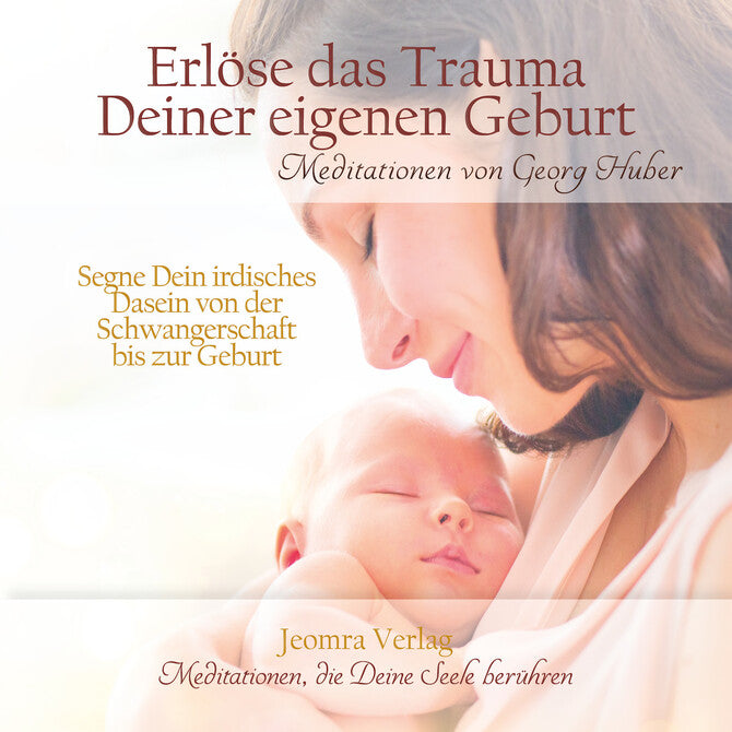 Meditation Erlöse das Trauma deiner Geburt