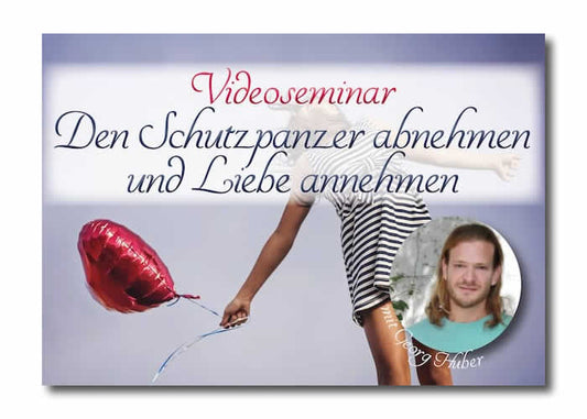 Den Schutzpanzer abnehmen und Liebe annehmen - Videokurs (Download)