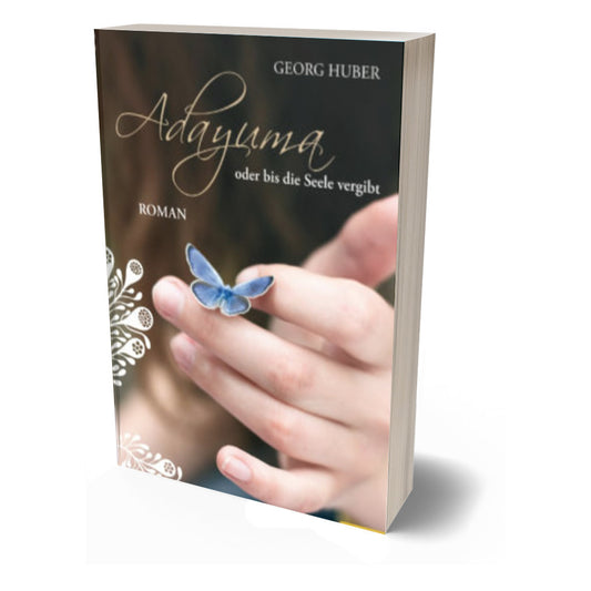 Adayuma oder Bis die Seele vergibt von Georg Huber