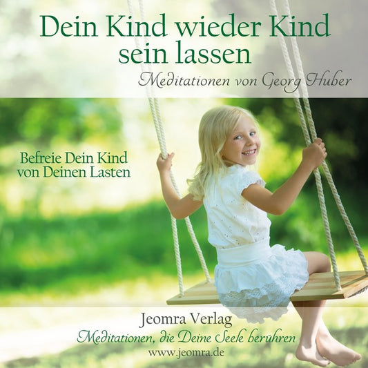 Meditation Dein Kind wieder Kind