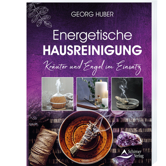 Energetische Hausreinigung - Bestseller in Neuauflage von Georg Huber