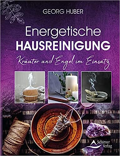 Energetische Hausreinigung - Bestseller in Neuauflage von Georg Huber