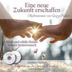 Eine neue Zukunft erschaffen - Meditations-CD