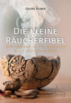 Die kleine Räucherfibel von Georg Huber - NEUAUFLAGE